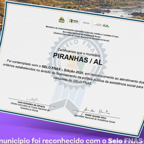 Piranhas conquista Selo FNAS 2025 e reforça gestão eficiente na assistência social