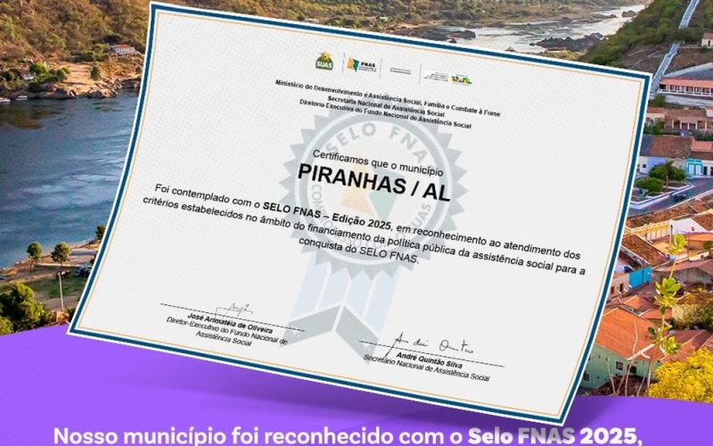 Piranhas conquista Selo FNAS 2025 e reforça gestão eficiente na assistência social